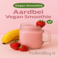 Romige Aardbei Vegan Smoothie met aardbei, banaan en plantaardige melk, volledig zuivelvrij.