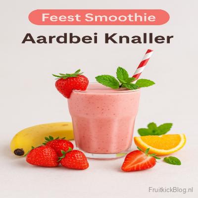 Aardbei Knaller Smoothie – frisse smoothie met aardbeien, ideaal voor feestmomenten