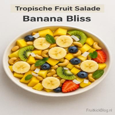 Banana Bliss salade met banaan en tropisch fruit – frisse tropische fruitsalade.