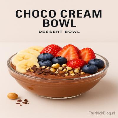 Romige Choco Cream Bowl met chocolade en fruit – voedzaam en lekker toetje