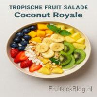 Coconut Royale salade met kokos en kleurrijk fruit – luxe tropische fruitsalade.