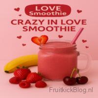 Crazy in Love Smoothie – fruitige en gezonde love smoothie vol energie en passie.
