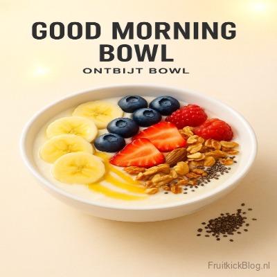 Good Morning ontbijt bowl met fruit en yoghurt – gezonde start van de dag.