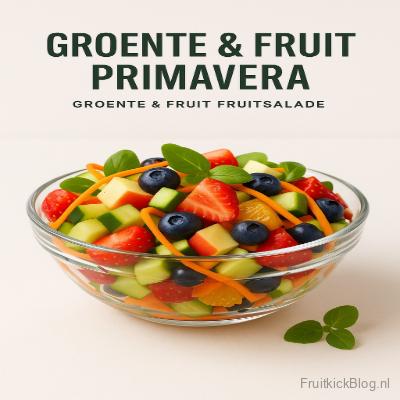 FruitkickBlog.nl :Groente & Fruit Primavera fruitsalade met kleurrijke mix, gezonde groente en fruit salade
