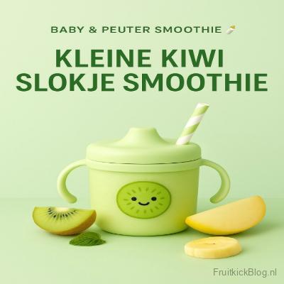 Kleine Kiwi Slokje Smoothie – gezonde smoothie voor baby’s en peuters met kiwi