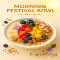 Morning Festival ontbijt bowl met kleurrijk fruit – frisse en gezonde ontbijtbowl.