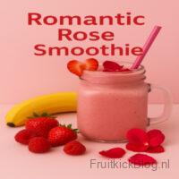 Romantic Rose Smoothie – liefdevolle smoothie met fruit en een vleugje romantiek