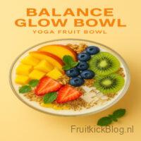 Balance Glow Bowl met kleurrijk fruit – frisse en voedzame yoga bowl.