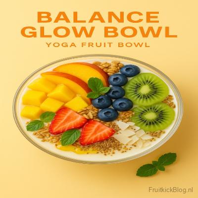 Balance Glow Bowl met kleurrijk fruit – frisse en voedzame yoga bowl.