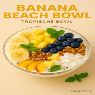 Banana Beach Bowl met banaan en tropisch fruit – frisse tropische bowl.