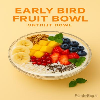 Early Bird Bowl met fruit en yoghurt – gezonde ontbijtbowl voor een energieke start
