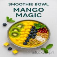 Mango Magic Bowl met tropische mango en fruit, frisse en gezonde smoothie bowl.